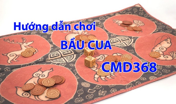 bầu cua CMD368