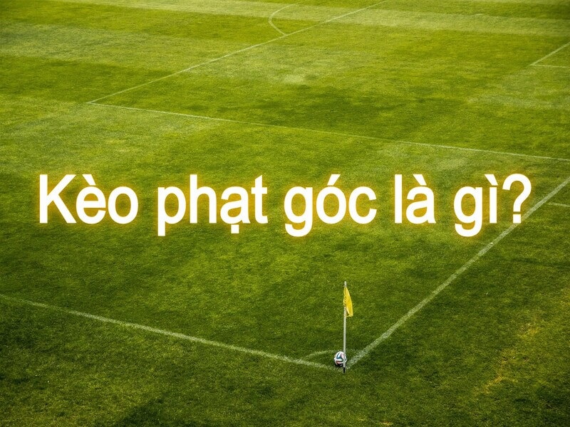 kèo phạt góc là gì