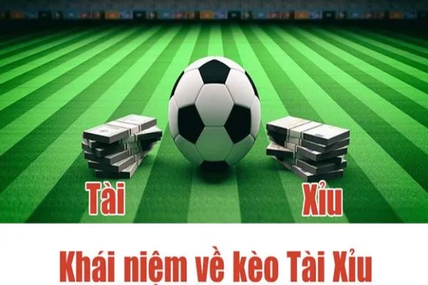 kèo tài xỉu bóng đá là gì