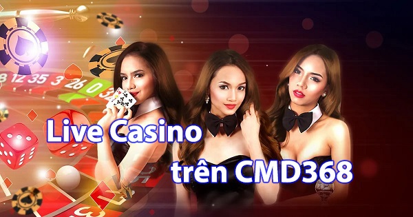 live casino trên CMD368