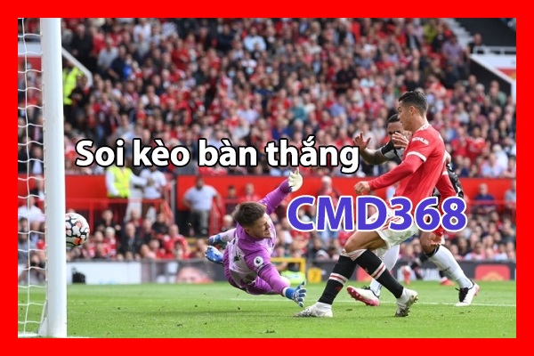 soi kèo bàn thắng CMD368pro